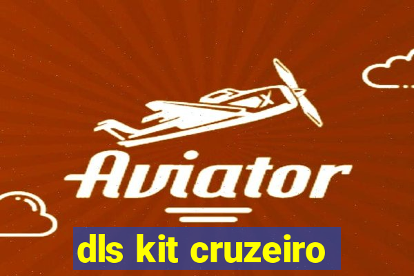 dls kit cruzeiro
